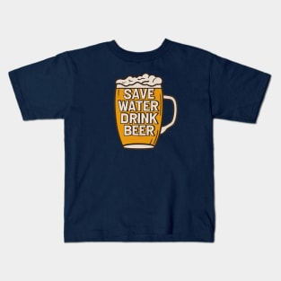 Save Water, Drink Beer Kids T-Shirt